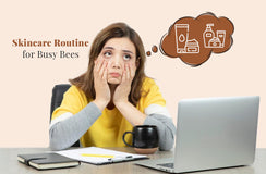 Skincare Routine for Busy Bees